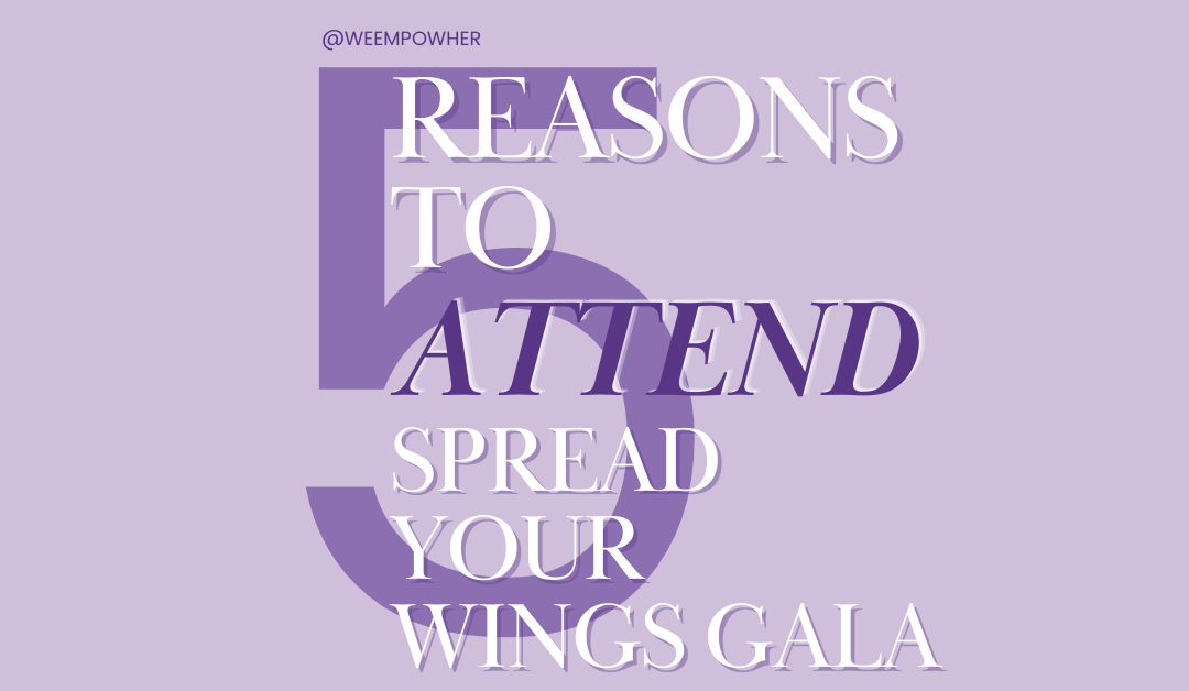 5 Compelling Reasons to Attend the Spread Your Wings Gala